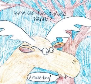 This very clever cartoon comes to us from Jesse Spaulding, 15, Golden Valley, MN. We think moose drive moose-tangs too!