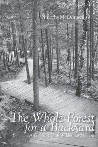 Anyone curious about what it would be like to grow up at a Northwoods lodge or anyone who knows the McDonnell family who once ran Gateway Lodge (now Hungry Jack Lodge) on the Gunflint Trail will enjoy reading The Whole Forest for a Backyard: A Gunflint Trail Wilderness Memoir by Timothy McDonnell.