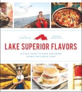 Lake Superior Flavors is not a cookbook, but rather a guidebook to great places to find food and drink all around Lake Superior.