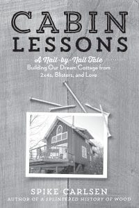 With wonderful snippets of advice such as “If you can’t find a perfect piece of land, buy an imperfect piece and make it perfect,” Cabin Lessons by Spike Carlsen is a delightful read.