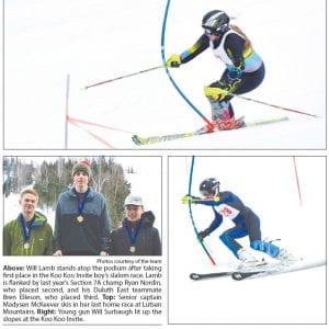 Above: Will Lamb stands atop the podium after taking first place in the Koo Koo Invite boy’s slalom race. Lamb is flanked by last year’s Section 7A champ Ryan Nordin, who placed second, and his Duluth East teammate Bren Elleson, who placed third. Top: Senior captain Madysen McKeever skis in her last home race at Lutsen Mountains. Right: Young gun Will Surbaugh lit up the slopes at the Koo Koo Invite.